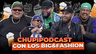 CHUPIPODCAST con los BIGampFASHION  ENTRE COMPAS 156 [upl. by Acirrehs]