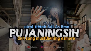 DJ PUJANINGSIH  DUH SANG MUSTIKANING ASMORO VIRAL TIKTOK ADI AS RMX [upl. by Puto683]