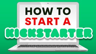 How to Start a Kickstarter Tutorial  Start to Finish [upl. by Bouldon]