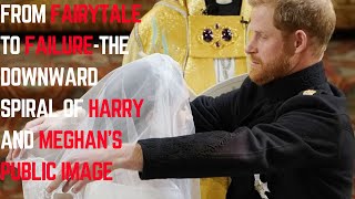 From Fairytale to Failure  The Downward Spiral of Harry and Meghan’s Public Image [upl. by Issim]