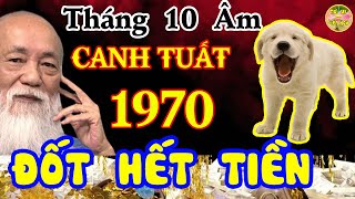 Tháng 10 Âm CANH TUẤT 1970👉Tiên Ông Báo ĐỐT HẾT TIỀN VÀO CUỐI THÁNG SỨC KHỎE ĐI XUỐNG [upl. by Nailliw249]