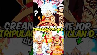 ¡Construí la mejor tripulación con los miembros del Clan D 😎🔥 onepiece onepieceteoria goldroger [upl. by Ynnos]