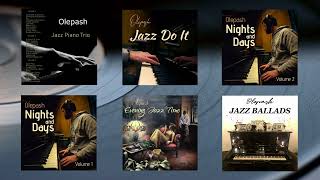 Olepash  Jazz Piano Trio  multialbum compilation [upl. by Shuping919]