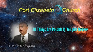 Pastor Peter Twynham  All Things Are Possible If You Just Believe [upl. by Strader70]