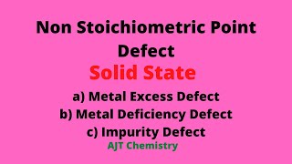 Non Stoichiometric Point Defect  Solid State AJT Chemistry [upl. by Wylie]