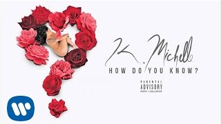 K Michelle  How Do You Know Official Audio [upl. by Ahsenaj262]