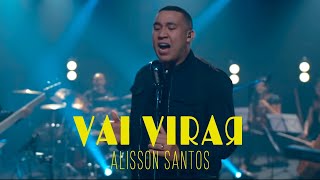 Alisson Santos  Vai Virar  Clip Oficial [upl. by Binah]