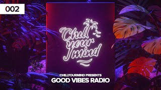 Chill House amp Deep House Music  Good Vibes Radio  Episode 002 by ChillYourMind [upl. by Kedezihclem]