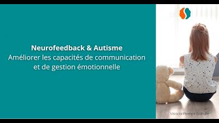 Neurofeedback et Autisme  Améliorer les Capacités de Communication et de Gestion Emotionnelle [upl. by Ensign]