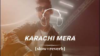 KARACHI MERA SLOWED AND REVERB [upl. by Atiuqihc571]