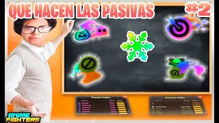 TODO SOBRE LAS PASIVAS DE ANIME FIGHTERS  ¿QUE HACEN LAS PASIVAS DE AFS  PARTE 2 [upl. by Brentt466]