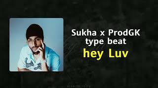 Sukha X ProdGK type beat quotHey Luvquot  Punjabi Instrumental Beats 2024 [upl. by Azile700]