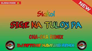 Sige Na Tuloy Pa  Siakol   ChaCha Remix    DjRetchie Navejas Remix [upl. by Aerona137]