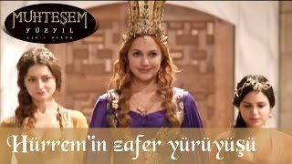 Hürremin zafer yürüyüşü  Muhteşem Yüzyıl 44Bölüm [upl. by Sabino428]