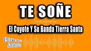 El Coyote Y Su Banda Tierra Santa  Te Soñe Versión Karaoke [upl. by Alfy177]