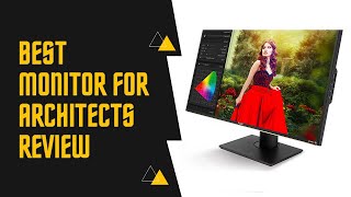 Best Monitor For Architects – Top 5 Collections Reviewed by an Expert [upl. by Pelletier]