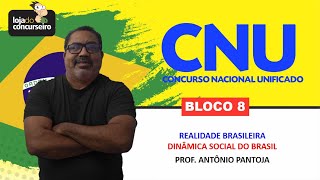 CNU 05  BLOCO 8  Realidade Brasileira  Dinâmica Social no Brasil  Antônio Pantoja [upl. by Llednahc]