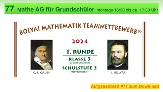 77  Mathe AG Grundschüler  Bolyai Teamwettbewerb 2024  Klasse 3  Aufgaben 1 bis 7 [upl. by Nama]