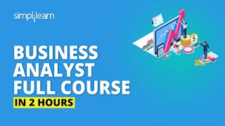 Business Analyst Full Course In 2 Hours  Business Analyst Training For Beginners  Simplilearn [upl. by Ahsrats861]