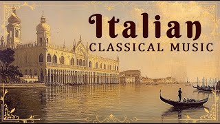 The Best of ITALIAN CLassical Music  Most Famous of Classical Masterpieces from Verdi Puccini [upl. by Nemlaz]