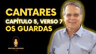 CANTARES capítulo 5 verso 7  OS GUARDAS  Pr Gerson Beluci [upl. by Ajup]