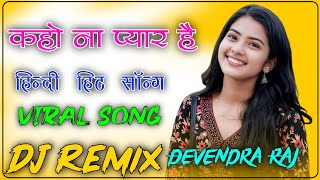 Kaho Na pyaar Hai Dj Remix  Dil Mera Har Baar Ye Sunne Ko Bekarar Dj Remix Devendra Raj song [upl. by Morlee877]