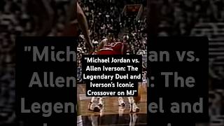 quotMichael Jordan vs Allen Iverson The Legendary Duel and Iverson’s Iconic Crossover on MJquot shorts [upl. by Charla]