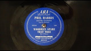 quotWoodman Spare That Treequot and quotBumpOnTheHead Brownquot by Phil Harris and His Orchestra 1946 [upl. by Callan]