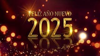 FELIZ AÑO NUEVO 2025 MENSAJE con SALUDO de FELICITACIONES para AÑO NUEVO 2025 [upl. by Kelcy362]