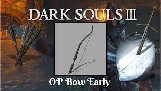 Dark Souls 3  OP Greatbow Early Millwood Greatbow [upl. by Divod]