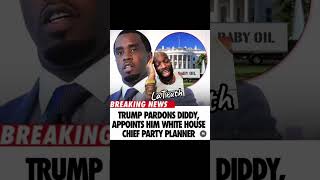 TRUMP PARDONS DIDDY APPOINTS HIM WHITE HOUSE CHIEF PARTY PLANNER [upl. by Kaya518]