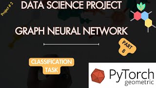 Train Graph Neural Network for a Classification Task using Pytorch Geometric  Part 8 [upl. by Simone]