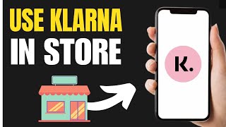 How to Use Klarna in Store 2024 [upl. by Girovard]