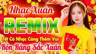 Mùa Xuân Ơi quotNhạc Xuân Ất Tỵ 2025 Cung Chúc Tân Xuân An Lành Vui Vẻ Nhạc Tết Remix Cực Căng [upl. by Lorilyn]