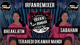 iRFAN REMIXER tragedi kamar mandi breaklatin [upl. by Anileve]