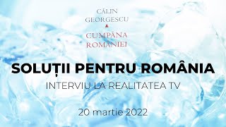 🔴Soluții reale pentru România🔴 Călin GEORGESCU la Realitatea TV 20032022 [upl. by Llorre]