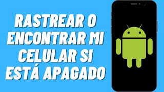 Cómo Localizar Encontrar o Bloquear un Móvil Samsung Robado Perdido o Apagado [upl. by Annoya273]