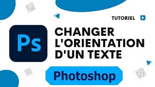 Comment changer lorientation dun texte sur Photoshop [upl. by Iniffit]