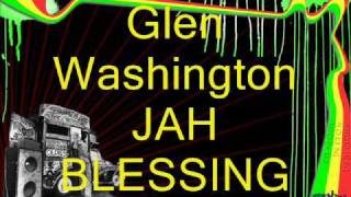 Glen Washington  Jah blessing [upl. by Irod844]