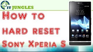 How to Hard Reset Sony Xperia S [upl. by Nashner]