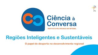 Ciência à Conversa  O papel do desporto no desenvolvimento regional [upl. by Davidson340]