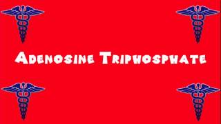 Pronounce Medical Words ― Adenosine Triphosphate [upl. by Anaili]