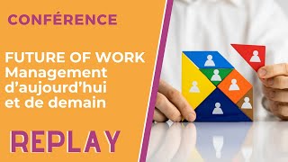 Conférence  Replay Future Of Work Management daujourdhui et de demain [upl. by Conal130]