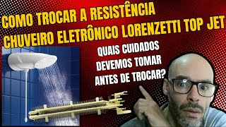 Como Trocar a Resistência do Chuveiro Eletrônico Lorenzetti Top Jet 220V 7500W passo a passo [upl. by Megargee805]