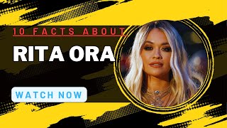 10 FACTS ABOUT RITA ORA [upl. by Raman49]