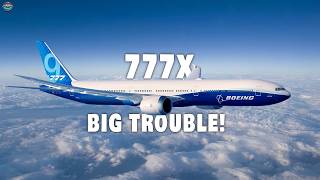 Boeing 777X Is In BIG Trouble Again Heres Why [upl. by Eico]