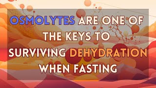 Secret to Surviving Fasting How Osmolytes Make Dry Fasting Easy [upl. by Jeffry7]