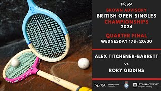 Rackets British Open 2024  Quarter Final  Alex TitchenerBarrett vs Rory Giddins [upl. by Ingram]