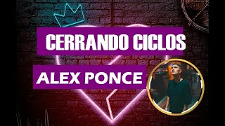 Alex Ponce  CERRANDO CICLOS LETRA [upl. by Obbard]