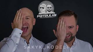 Patruliai  Sakyk kodėl Official [upl. by Eahsat]